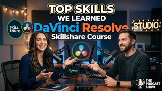 Top Skills We Learned from Skillshare DaVinci Resolve Course (Podcast) | Video Editing Tips
