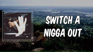 Lyric: Switch A Nigga Out by Summer Walker