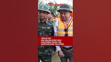 Tổng Bí thư: Bảo đảm mọi chính sách phải hướng tới mục tiêu người dân được thụ hưởng