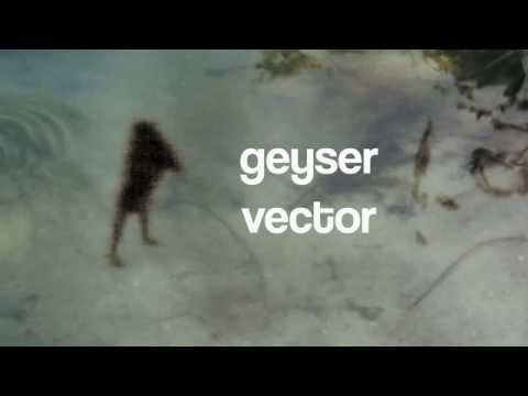 Geyser — Geyser - Vector (Official Audio)