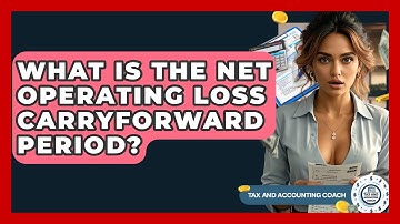 What Is The Net Operating Loss Carryforward Period? - Tax and Accounting Coach