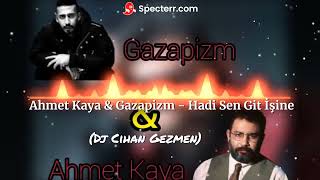 Ahmet Kaya & Gazapizm - Hadi Sen Git İşine (Dj Cihan Gezmen) #ahmetkaya #gazapizm #HadiGitİşineRemix