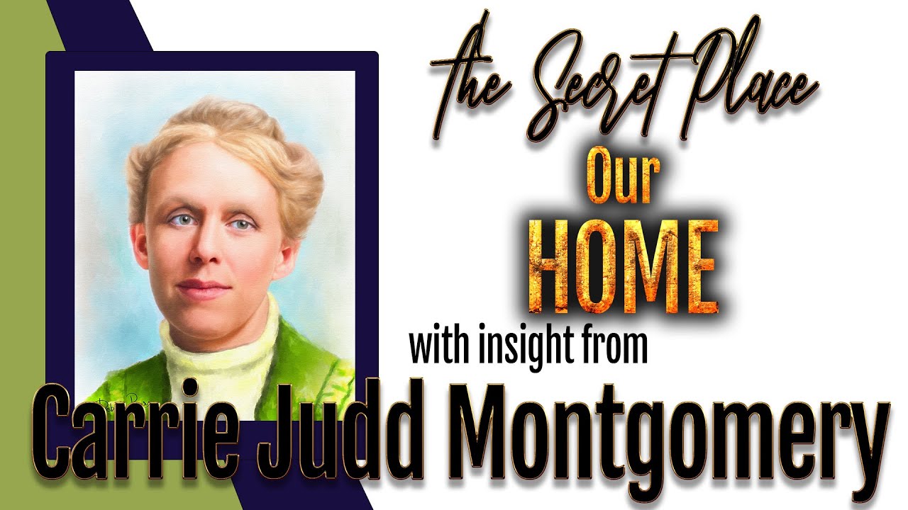 Carrie Judd Montgomery's Insight into Discover that Jesus is Your Secret Place