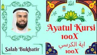 || 100X Ayatul Kursi || Salah Bukhatir