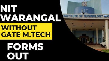 🔥 NIT WARANGAL WITH OUT GATE/SELF FINANCED 🔥 MTECH FORMS OUT