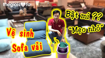 [Thế giới sofa] - [Sofa vải]: "Mẹo nhỏ" vệ sinh sofa tại nhà đơn giản nhưng vô cùng hiệu quả !!!