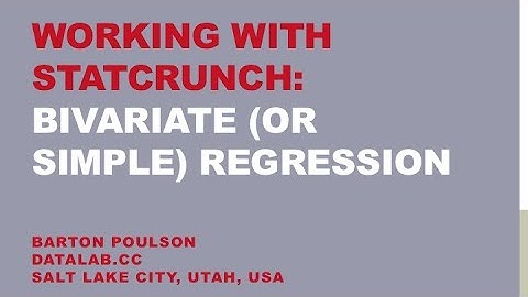 Working with StatCrunch: Bivariate (or Simple) Regression