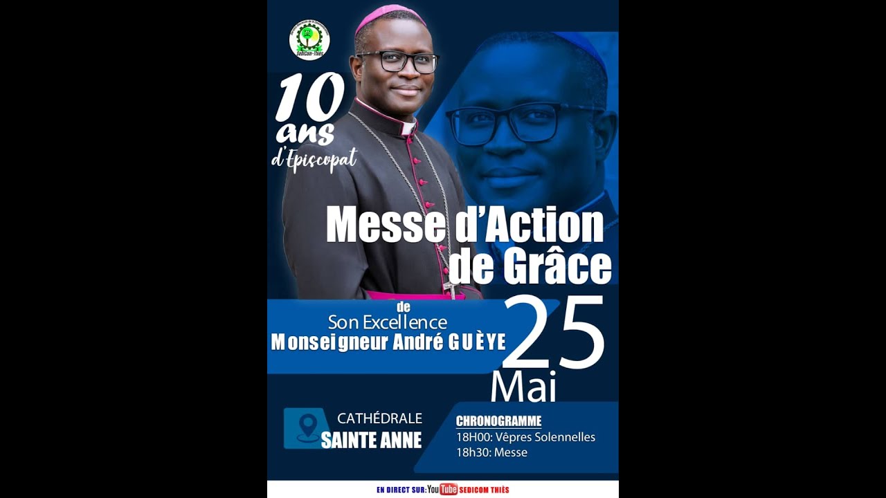 MESSE D'ANNIVERSAIRE DES 10 ANS D'ÉPISCOPAT DE MGR ANDRÉ GUÈYE ÉVÊQUE DE THIÈS