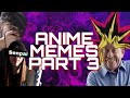 Anime Memes Part III