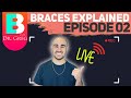 Braces Explained LIVE Tips, Hacks, Tricks Q&A with Dr. Greg Episode 02