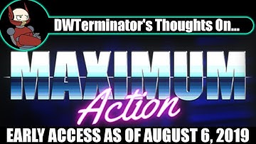 My Thoughts On... Maximum Action (Early Access as of August 6, 2019)