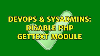 Famous DevOps & SysAdmins: disable PHP gettext module (2 Solutions!!) Wealth