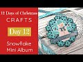 12 Days of Christmas Craft Series 2020 | Snowflake Mini Album  | Day 12