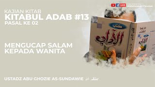 MENGUCAP SALAM KEPADA WANITA | USTADZ ABU GHOZIE AS-SUNDAWIE HAFIDZAHULLAH