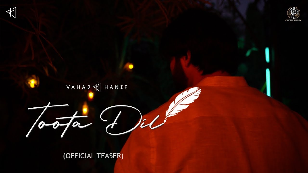 Toota Dil ( Official Teaser ) | Vahaj Hanif