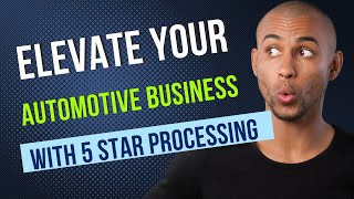 Elevate Your Automotive Business with 5 Star Processing