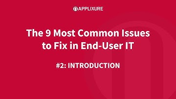 The 9 Most Common Issues to Fix in End-User IT: Introduction to the video series.