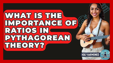 What Is The Importance Of Ratios In Pythagorean Theory? - Holy Harmonies