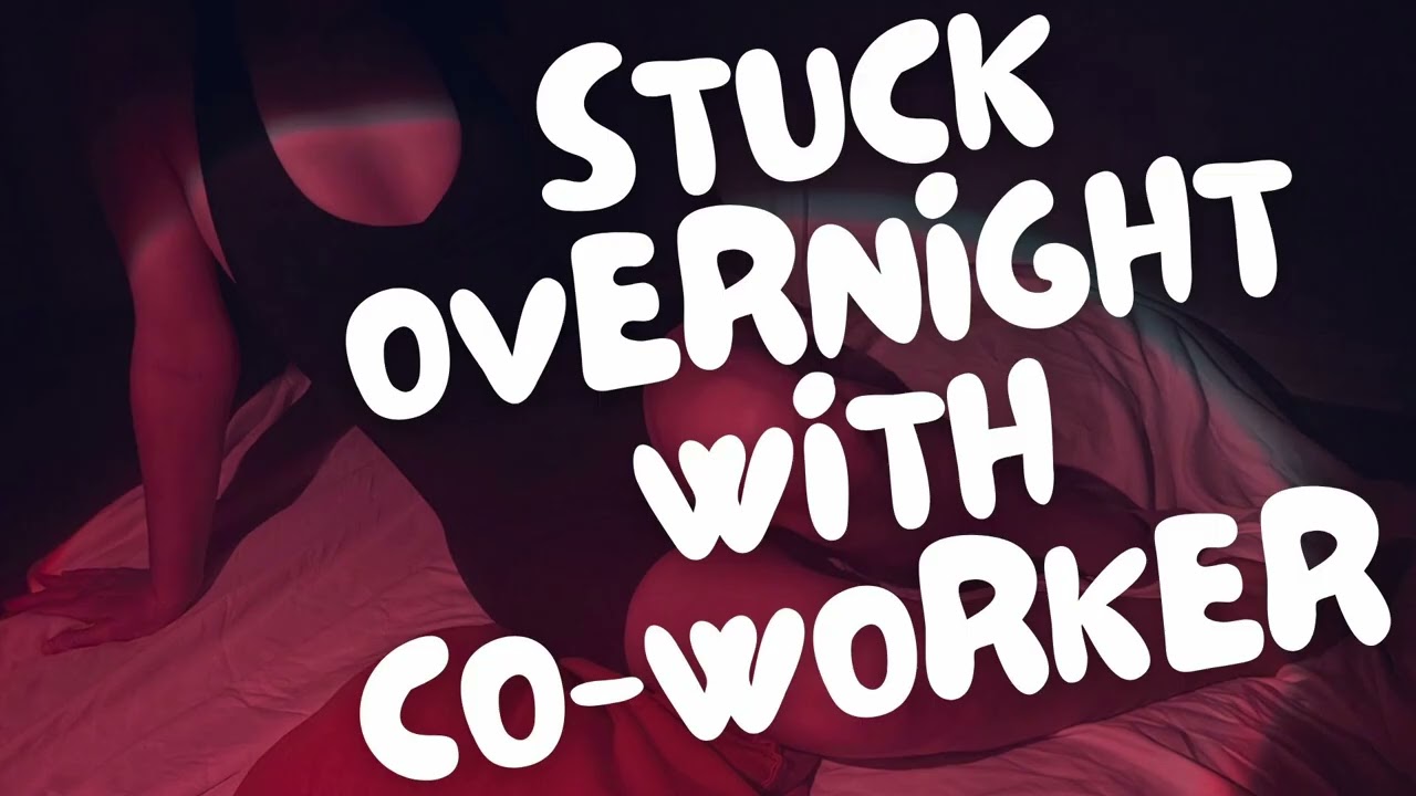 Please can we cuddle? | Bitchy coworker confesses crush while you're stuck together overnight