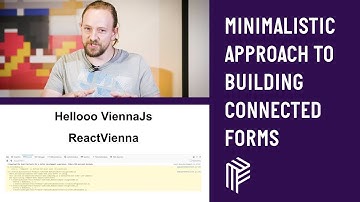 ViennaJs, A minimalistic approach to building connected forms, June 2018