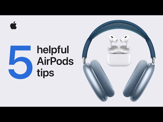 Five helpful AirPods tips | Apple Support class=