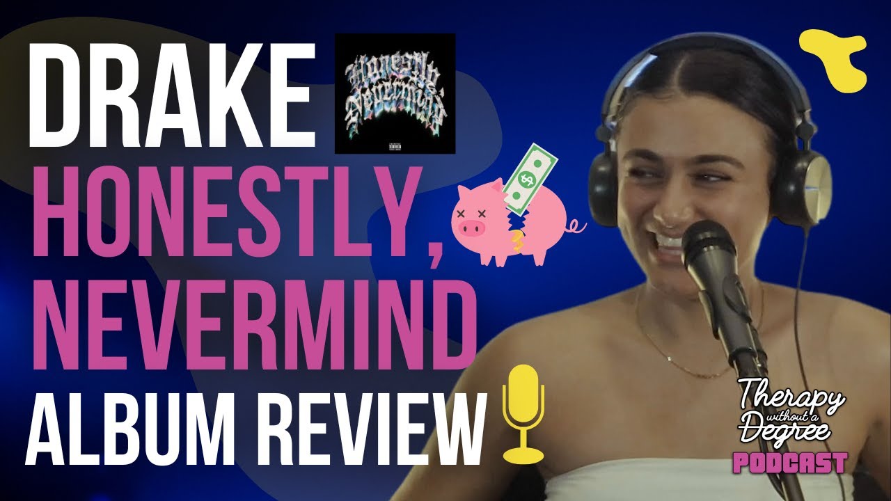 Drake Honestly, Nevermind Album Review Therapy Without a Degree YouTube