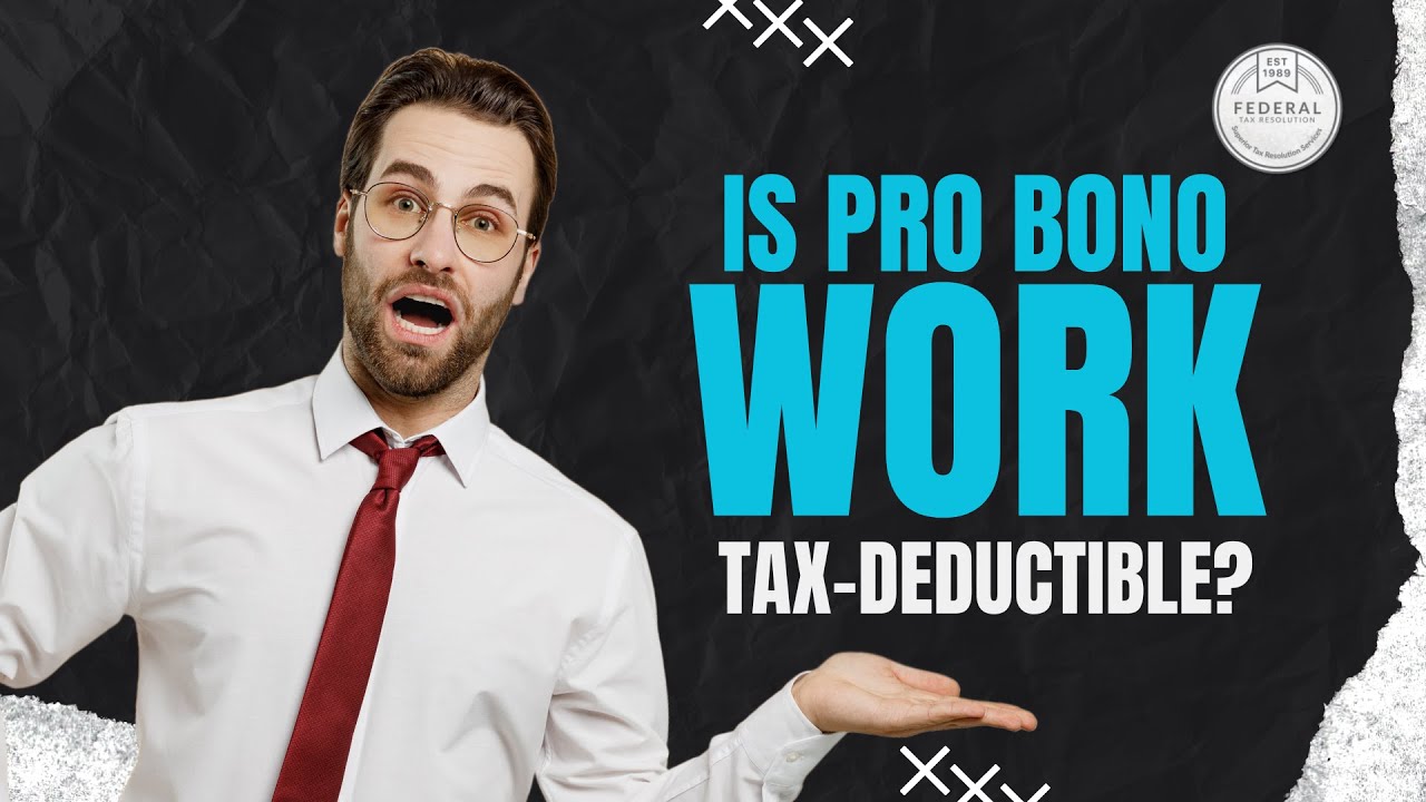 Is Pro Bono Work Tax Deductible? - Federal Tax Resolution