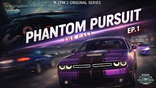 Phantom Pursuit | Episode 1: (The Call) CPM 2 Series. 