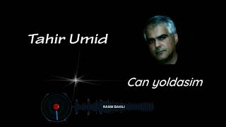 Tahir Umid - Can Yoldasim (Official Audio)