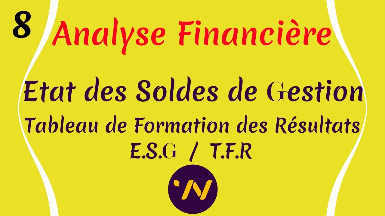 Download 8_ Analyse financière état des soldes de gestion ESG tableau de formatin des résultats TFR