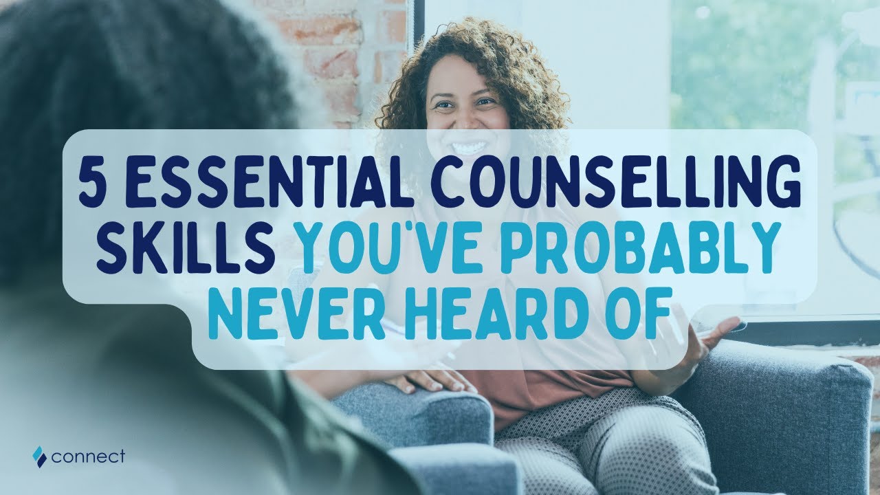 Essential Skills for Aspiring Counsellors: That You’ve (Probably) Never Heard of!