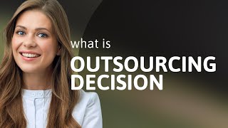 Navigating the Outsourcing Decision: A Guide
