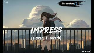 Impress ( Slowed + Reverb ) - Harnoor | New Lofi song | Use earphone 🎧 | Yk Music