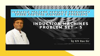 Problem Set-5 | VVVF speed Control Concept & Problems | Induction Motor | GATE/ESE | KN Rao