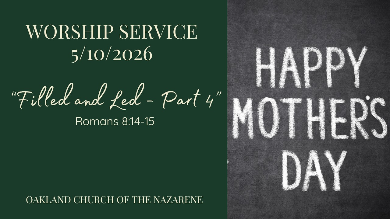 Filled & Led part 4 | Romans 8:14-15 | Oakland Church of the Nazarene | May 10, 2026