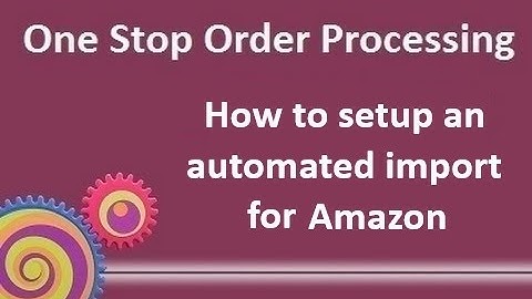 How to setup the automated order import for Amazon