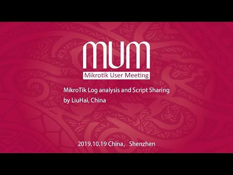 MikroTik 2019 MUM | MikroTik Log analysis and Script sharing by LiuHai, China