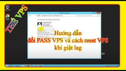 videos hướng dẫn đổi PASS VPS và cách reset VPS khi giật lag