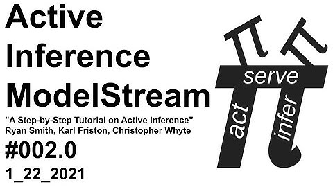 ActInf ModelStream #001.2: "A Step-by-Step Tutorial on Active Inference"