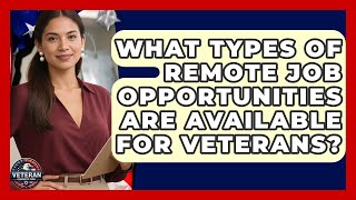 What Types of Remote Job Opportunities Are Available for Veterans? - Veteran Community Guide Profile