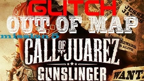 Call Of Juarez Gunslinger: Glitch Out Of Map mission 5