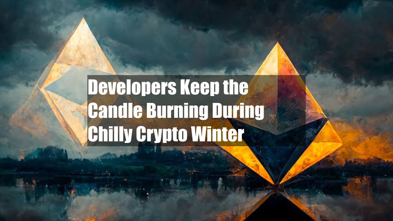 Developers Keep the Candle Burning During Chilly Crypto Winter YouTube