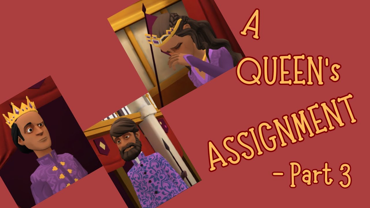 A Queen's Assignment - Part 3 (The Conclusion) - YouTube