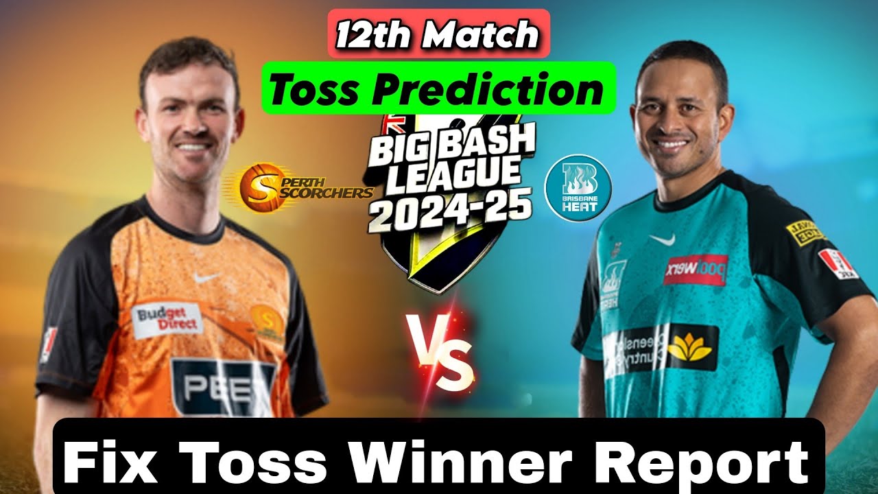 Perth Scorchers vs Brisbane Heat Toss Predictions | BBL 12th Match Prediction |Today Toss Prediction
