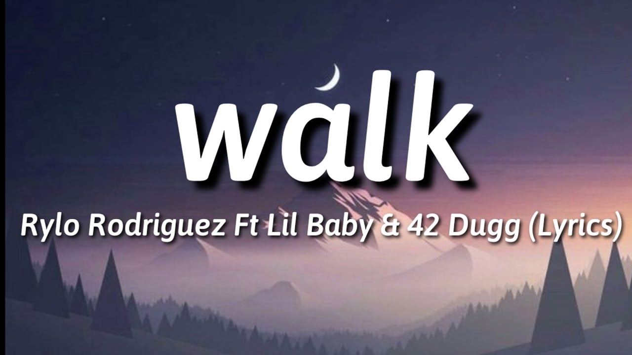 Rylo Rodriguez - walk - Ft Lil Baby & 42 Dugg (Lyrics)