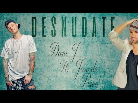 Dani J Ft. Jose De Rico – Desnúdate (Bachata)