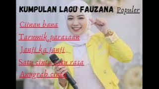 KUMPULAN LAGU FAUZANA terpopuler 2024||CIINAN BANA || TERUMIK PERASAAN||