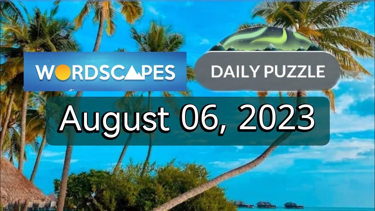 Wordscapes Daily Puzzle August 06, 2023 gameplay Answers Solution