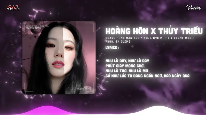 Hoàng Hôn x Thủy Triều (Mashup) - Quang Hùng MasterD x KxK (Duzme Remix) / Audio Lyrics