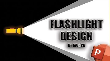 DESIGN BY FLASHLIGHT: USING MORPH TRANSITION FOR A GREAT PRESENTATION